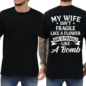 My Wife Isn’t Fragile Like A Flower She’s Fragile Like A Bomb Funny T-Shirt, Short Sleeve Printed Graphic Shirt, Daily Casual Cotton Menswear
