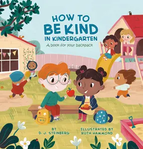 USED-How to Be Kind in Kindergarten: A Book for Your Backpack by Steinberg, D. J. (Hardcover)
