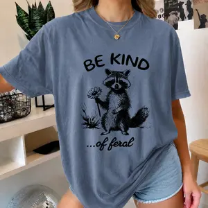 Comfort Colors Be Kind Of Feral Raccoon Shirt Funny Sarcastic Graphic Tee Oversized T-Shirt Mental Health Humor Top Cute Ironic Gift For Her