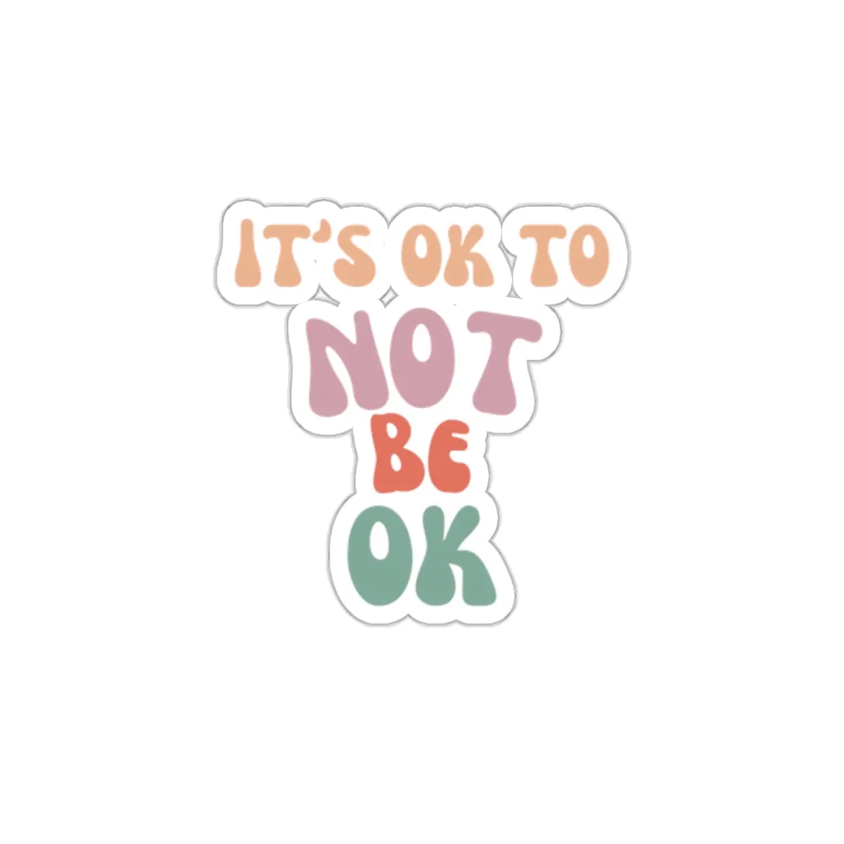 Colorful Kiss-Cut Stickers - "it's ok to not be ok" Sticker, Mental Health Sticker, Self-Care Sticker, Positive Affirmation