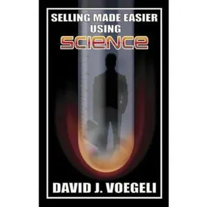USED-Selling Made Easier Using Science by Voegeli, David J. (Paperback)