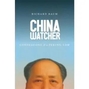 USED-China Watcher: Confessions of a Peking Tom (Samuel and Althea Stroum Books) by Richard Baum (Hardcover)