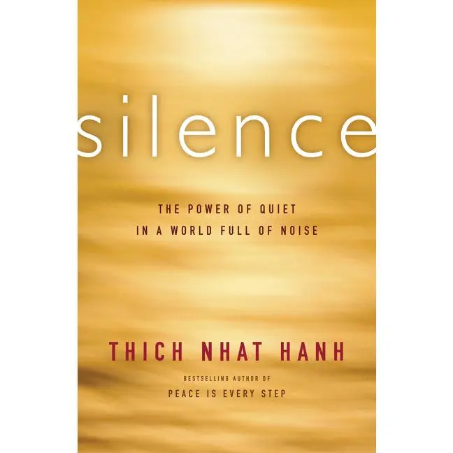 Silence: The Power of Quiet in a World Full of Noise by Thich Nhat Hanh [Paperback Book]