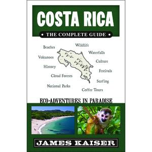 USED-Costa Rica: The Complete Guide: Eco-Adventures in Paradise by James Kaiser (Paperback)