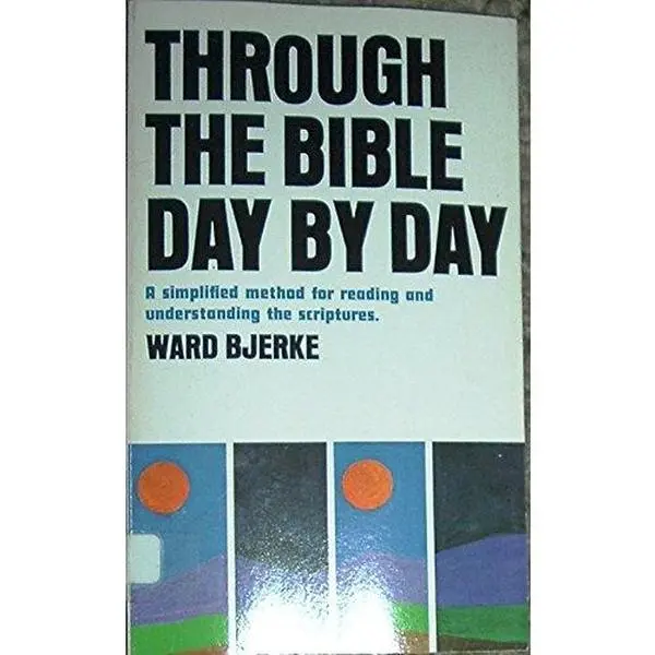 USED Book - Through the Bible day by day;: A simplified method for reading and understanding the Scriptures by Ward Bjerke (Paperback) - english