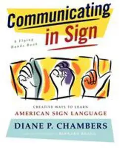 USED-Communicating in Sign: Creative Ways to Learn American Sign Language (ASL) by Chambers, Diane P. (Paperback)