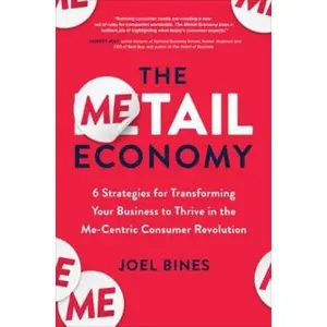USED-The Metail Economy: 6 Strategies for Transforming Your Business to Thrive in the Me-Centric Consumer Revolution by Bines, Joel (Hardcover)
