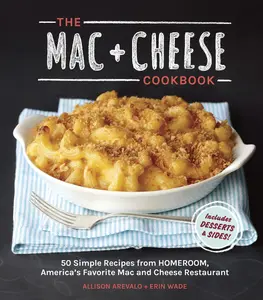 USED-The Mac + Cheese Cookbook: 50 Simple Recipes from Homeroom, America's Favorite Mac and Cheese Restaurant by Arevalo, Allison (Hardcover)