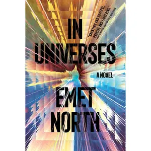 In Universes: A Novel by Emet North [Paperback Book]