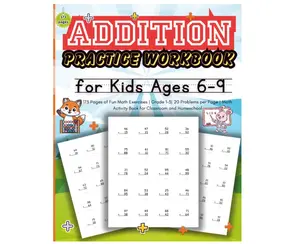 Addition Practice Workbook for Kids Ages 6–9: 173 Pages of Fun Math Exercises | Grade 1–3 | 20 Problems per Page | Math Activity Book for Classroom and Homeschooling Paperback – Large Print, November 13, 2025