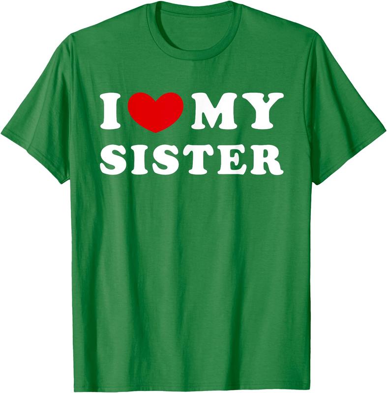 I Love My Sister, I Heart My Sister Unisex T-Shirt Cotton Menswear Man Classic
