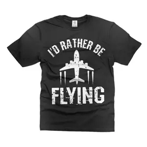 Funny Graphic Tee,I'D Rather Be Flying Shirt Funny Aviation Shirts Flying Funny Shirts Aviation Shirts Pilot Gift Ideas Funny Pilot Shirt For Him Her Unisex