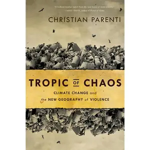 USED-Tropic of Chaos: Climate Change and the New Geography of Violence by Parenti, Christian (Paperback)