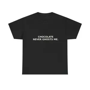 Chocolate Never Ghosts Me Tee | Funny Chocolate Shirt, Dessert Lover Tee Single on Valentines Tee