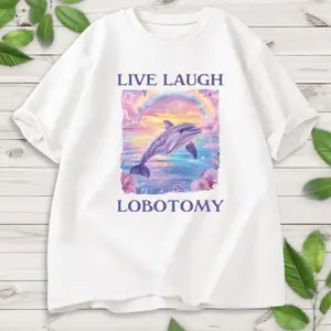 Live Laugh Lobotomy  Shirt, Funny Dolphin Meme Shirt, Lobotomy Adult Humor Shirt, Silly Weird Shirt, Vintage Graphic T-Shirt,funny,t-shirt