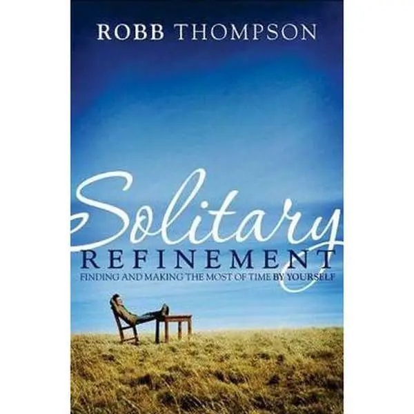 Used Hardcover Book - Solitary Refinement: The Hidden Power of Being Alone by Robb D. Thompson, English, 190pp, Good Condition, Helps Eliminate Emotional Isolation (Humanities & Social Sciences, Religion & Philosophy), Books