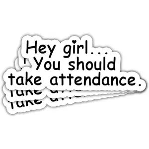Hey Girl You Should Take Attendance Sticker Funny Teacher Stickers Funny Quote Teacher Decals Waterproof Vinyl Sticker for Books Laptop Water Bottle Tumbler Cup Kindle Gifts 3"x3" 4