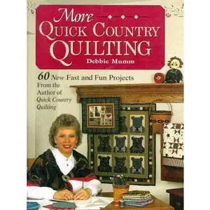 USED-More Quick Country Quilting: 60 New Fast and Fun Projects from the Author of Quick Country Quilting (A Rodale Quilt Book) by Debbie Mumm (Hardcover)