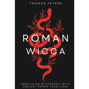Roman Wicca: Practicing Witchcraft With Ancient Roman Traditions & Mythology