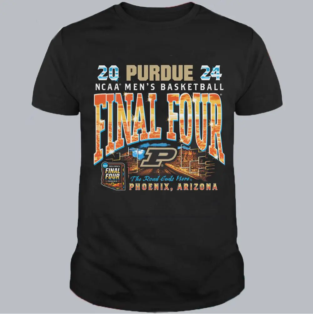 Hot! Hot! Purdue Final Four 2024 The Road End Here Graphic Black T-shirt S-5XL