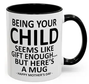 Being Your Child Seems Like Gift Enough Funny Mom Coffee Mug from Child Kids