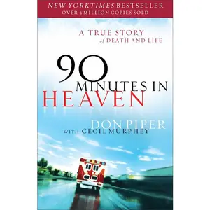 90 Minutes in Heaven: A True Story of Death & Life -- Don Piper - Paperback