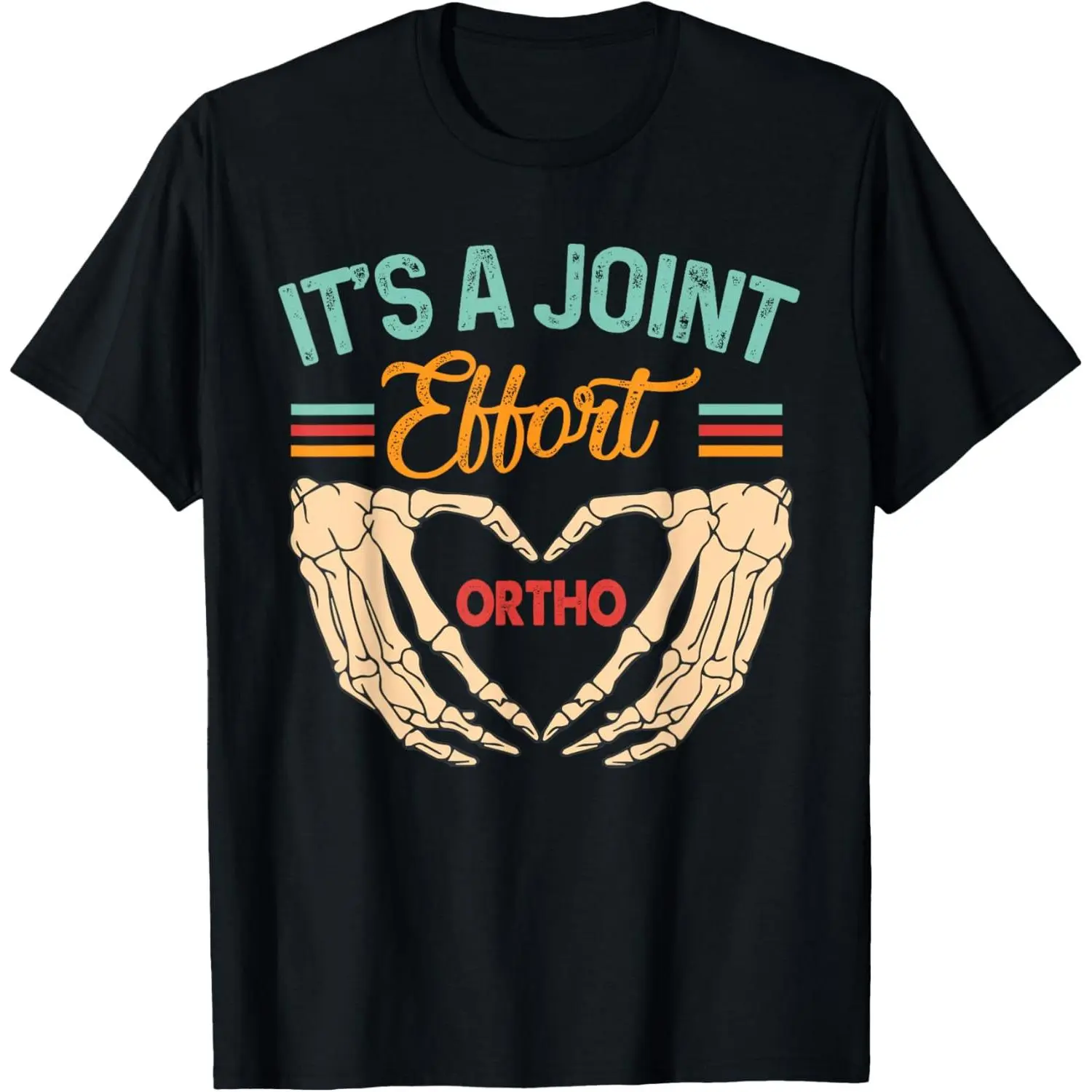 Orthopedic Surgeon Ortho Nurse It's A Joint Effort Ortho T-Shirt,Made in USA