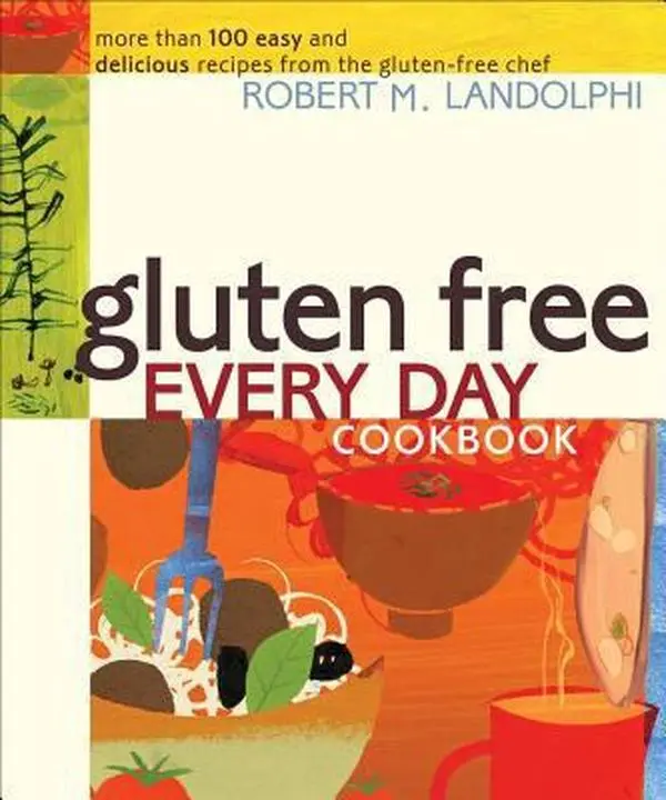USED-Gluten Free Every Day Cookbook: More Than 100 Easy and Delicious Recipes from the Gluten-Free Chef by Landolphi, Robert (Paperback)