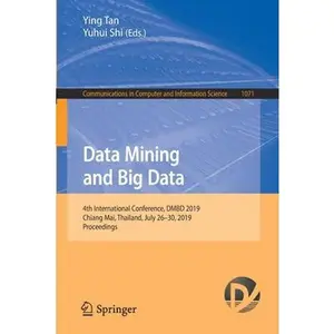 USED-Data Mining and Big Data: 4th International Conference, Dmbd 2019, Chiang Mai, Thailand, July 26-30, 2019, Proceedings (Paperback)