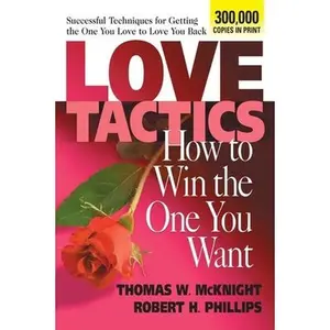 USED-Love Tactics: How to Win the One You Want by McKnight, Thomas W. (Paperback)
