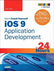 USED-Sams Teach Yourself iOS 9 Application Development in 24 Hours (Sams Teach Yourself in 24 Hours) by John Ray (Paperback)