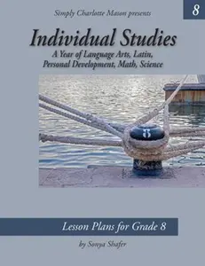 USED-Individual Studies for Grade 8 : A Year of Lesson Plans for Language Arts, Latin, Personal Development, Math, and Science by Shafer, Sonya (Spiral-bound)