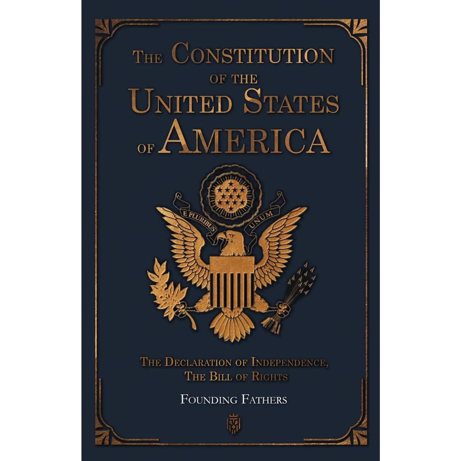 The Constitution of the United States of America - Essential Texts Including the Declaration of Independence, The Bill of Rights for Debate on Freedom, Liberties by Founding Fathers (Humanities & Social Sciences, Politics & Law Book)