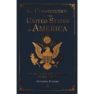 The Constitution of the United States of America: The Declaration of Independence, The Bill of Rights