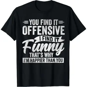 Funny Adult Humor Sarcastic Offensive Happy Feeling Quote T-Shirt