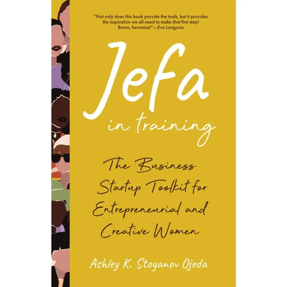 Jefa In Training: The Business Startup Toolkit for Entrepreneurial and Creative Women by Ashley K. Stoyanov Ojeda (Paperback)
