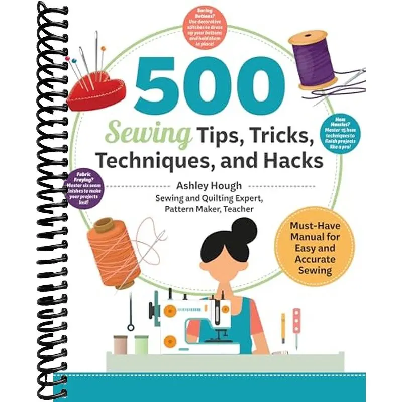 Fully Illustrated 500 Sewing Techniques Book (Landauer) - 20 Years of Experience Must-Have Manual for Beginners & Experienced Sewists, Master Pockets, Zippers, Bindings, Edges, Buttons, Buttonholes, Curves, Corners for Easy, Accurate Sewing, Easy And Accu