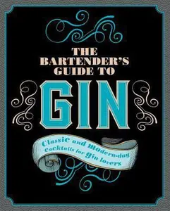 USED-The Bartender's Guide to Gin: Classic and Modern-day Cocktails for Gin Lovers by Love Food (Hardcover)