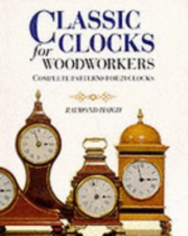 USED-Classic Clocks for Woodworkers: Complete Patterns for 21 Clocks by Raymond Haigh (Paperback)
