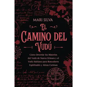 El camino del vudú: Cómo desvelar los misterios del vudú de Nueva Orleans y elvudú haitiano para buscadores espirituales y almas curiosas (Creencias paganas)(Spanish Edition)