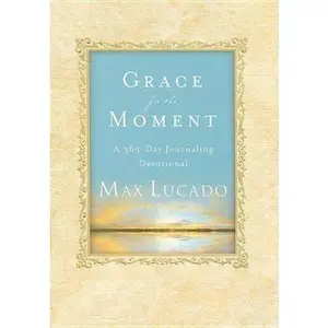 USED-Grace for the Moment: A 365-Day Journaling Devotional, Hardcover: 1 by Lucado, Max (Hardcover)