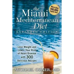 USED-The Miami Mediterranean Diet: Lose Weight and Lower Your Risk of Heart Disease with 300 Delicious Recipes by Michael Ozner (Paperback)