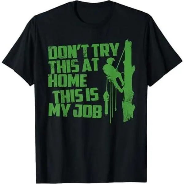 Funny Arborist Tree Climber Logger Saying Gift Men T-Shirt