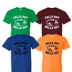 Falls Out Balls Out Gameday T-Shirt ~ DryBlend Relaxed Fit UNISEX Team Colors Football Shirt