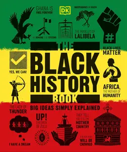 The Black History Book: Big Ideas Simply Explained -- DK - Hardcover