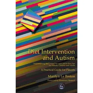 USED-Diet Intervention and Autism: Implementing the Gluten Free and Casein Free Diet for Autistic Children and Adults - A Practical Guide for Parents by Le Breton, Marilyn (Paperback)