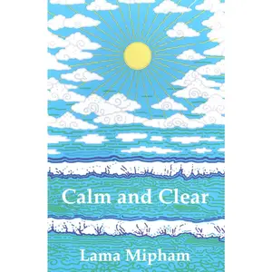 USED-Calm and Clear by Mipham, Lama (Paperback)