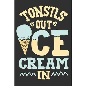 USED-Tonsils Out Ice Cream In: Surgery gifts funny, tonsil surgery gift, tonsil surgery recovery, tonsils out gift 6x9 Journal Gift Notebook with 125 by Journals, Quirky (Paperback)