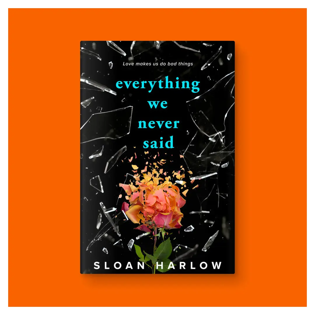 Everything We Never Said by Sloan Harlow (Trade Paperback Book)
