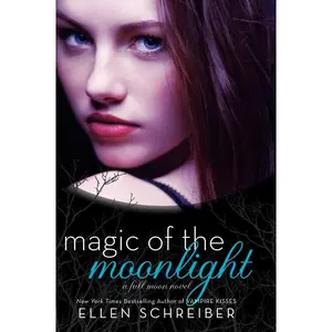 Magic of the Moonlight (Full Moon: Volume Number 2) by Ellen Schreiber [Paperback Book]